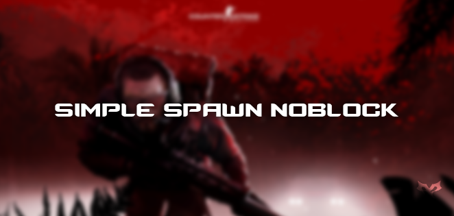 Simple Spawn NoBlock Simple Spawn NoBlock
